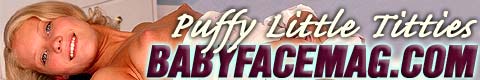 Baby Face Magazine - Young Pussy, Tits and Much More...