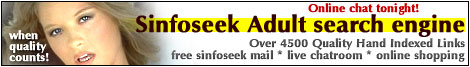 Sinfoseek Adult search engine - 1000's of adult links to sexy porn pics!